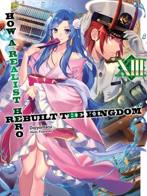 cover image of How a Realist Hero Rebuilt the Kingdom, Volume 13
